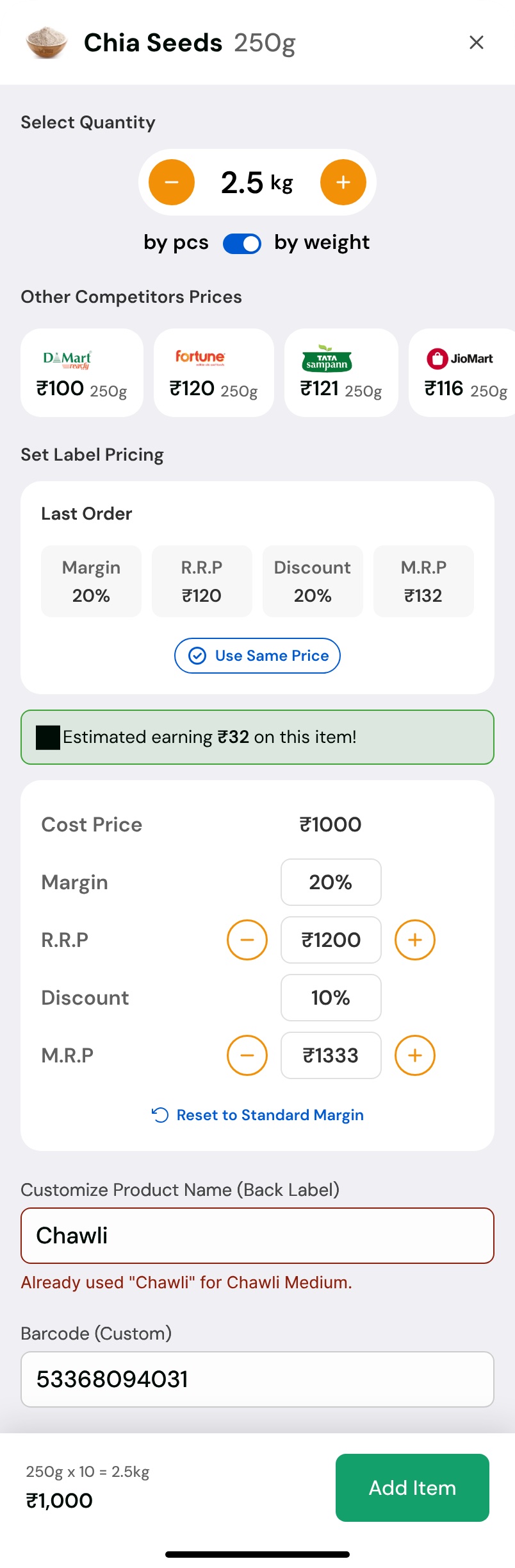 An add-item sheet with a by-pieces or by-weight toggle, a row of competitor prices from DMart, Fortune, Tata Sampann and JioMart, margin, RRP, discount and MRP fields, an estimated earning line, and a custom back-label name showing a duplicate-name error.